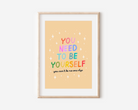 You Need To Be Yourself Print Posters, Prints, & Visual Artwork Pretty Average   