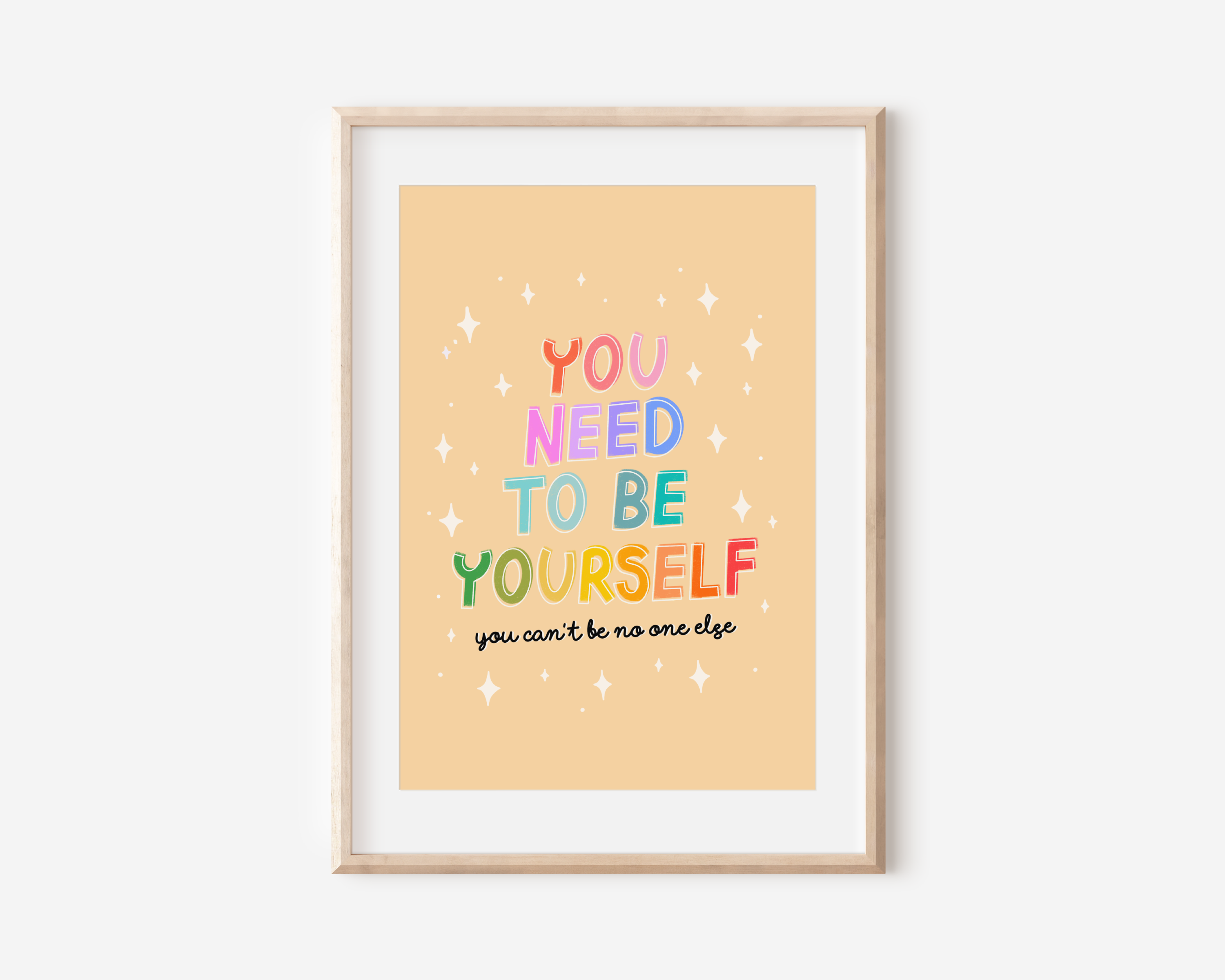 You Need To Be Yourself Print Posters, Prints, & Visual Artwork Pretty Average   