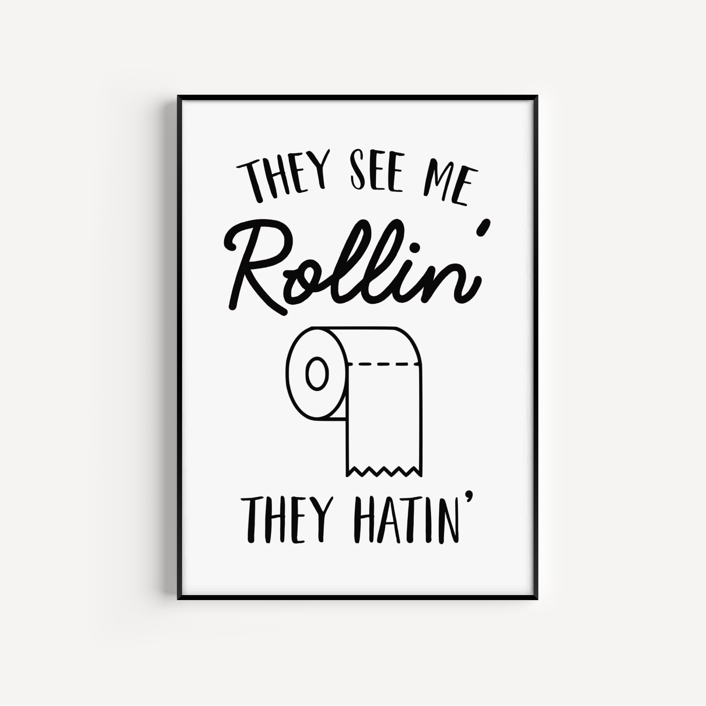 They See Me Rollin’ Print - Bathroom Posters, Prints, & Visual Artwork Pretty Average