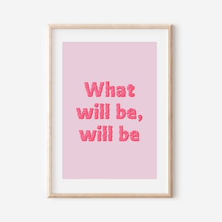 What Will Be Will Be Print Posters, Prints, & Visual Artwork Pretty Average