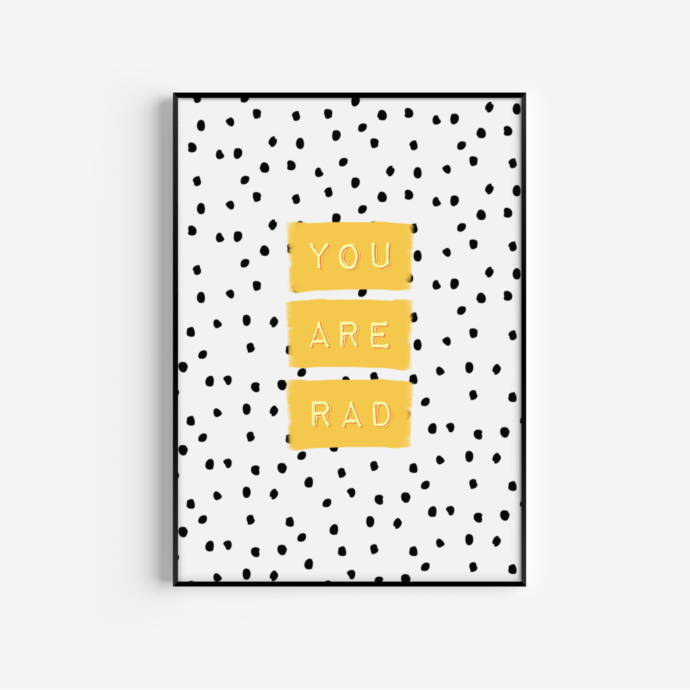 You Are Rad Print - Three colours available Posters, Prints, & Visual Artwork Pretty Average 4x6" Yellow