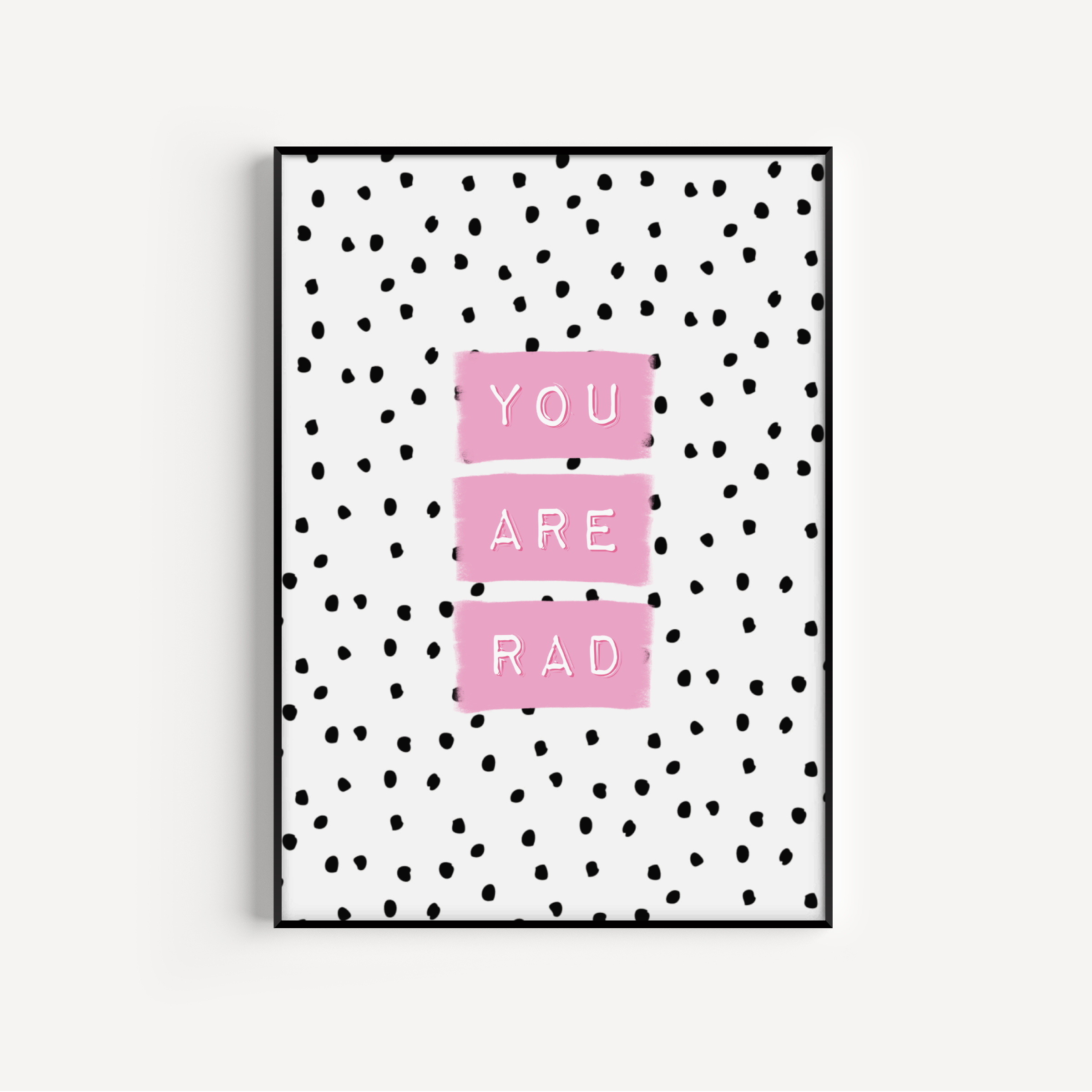 You Are Rad Print - Three colours available Posters, Prints, & Visual Artwork Pretty Average 4x6" Pink
