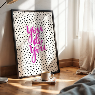 You Do You Print Posters, Prints, & Visual Artwork Pretty Average