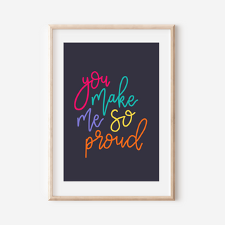 You Make Me So Proud Print Posters, Prints, & Visual Artwork Pretty Average