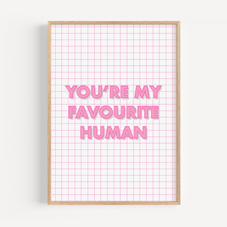 You’re My Favourite Human Print Posters, Prints, & Visual Artwork Pretty Average