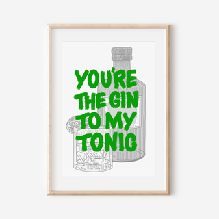 You’re The Gin To My Tonic Print Posters, Prints, & Visual Artwork Pretty Average