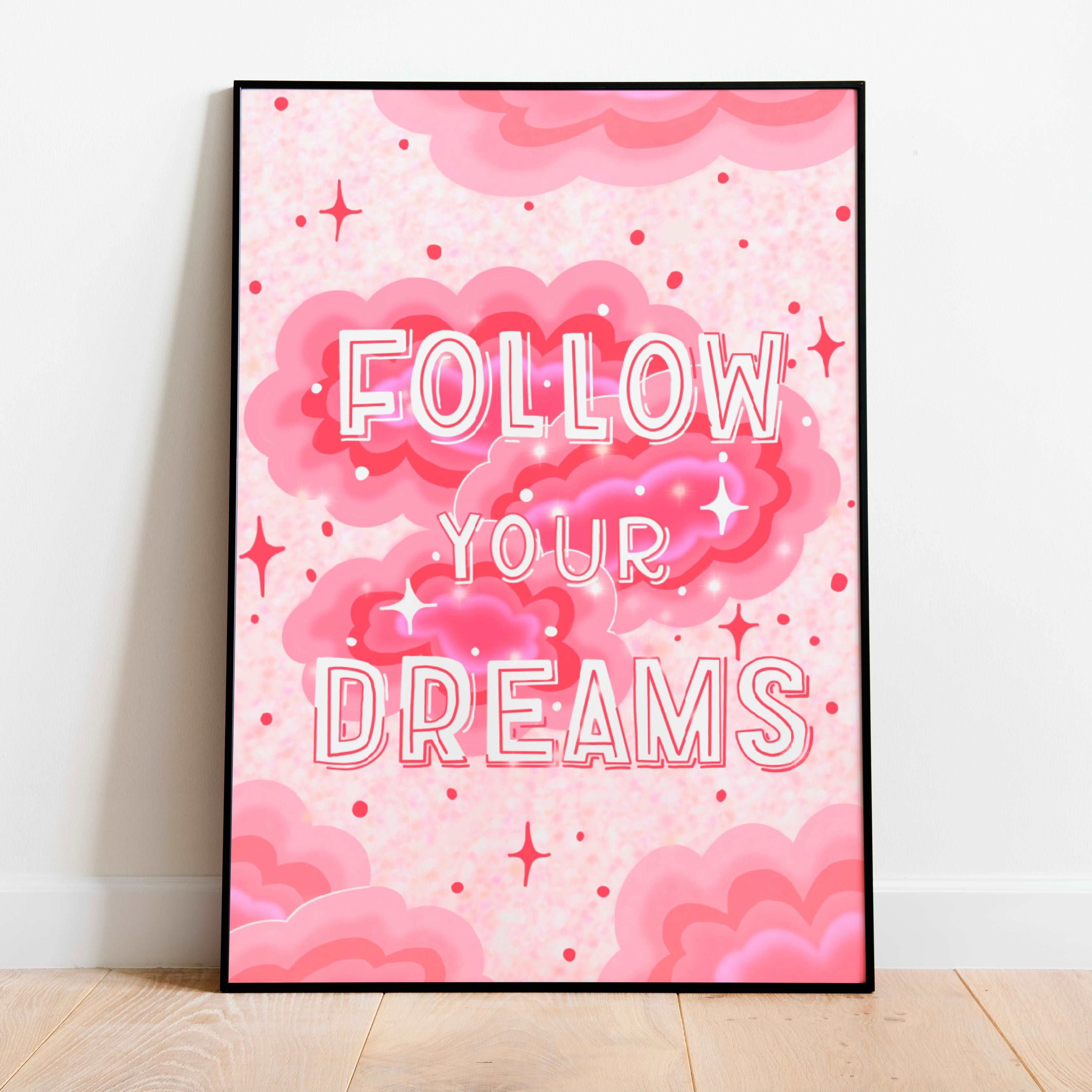 Follow Your Dreams Print Posters, Prints, & Visual Artwork Pretty Average   