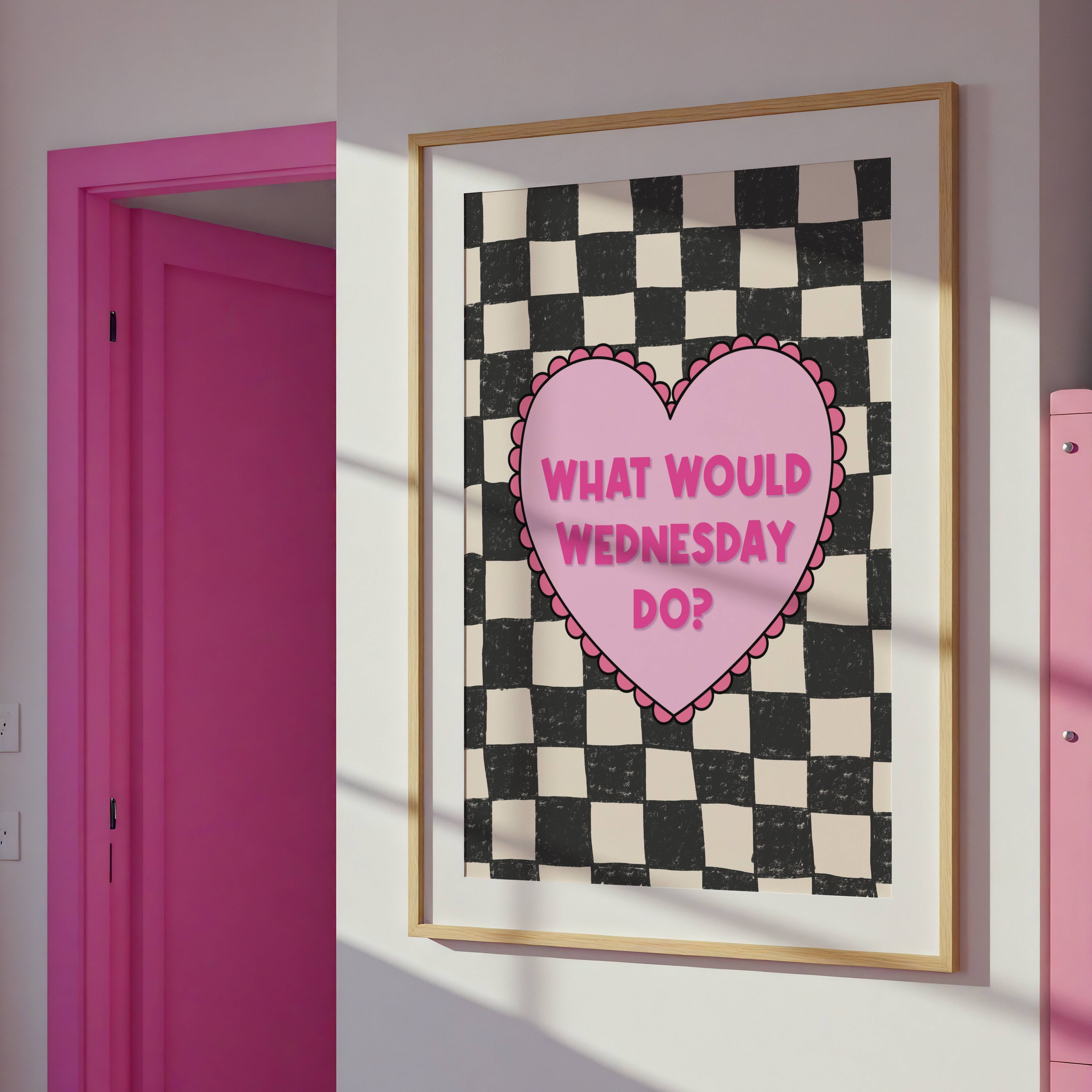 What Would Wednesday Do? Print Posters, Prints, & Visual Artwork Pretty Average