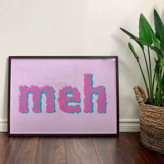 Meh Print Posters, Prints, & Visual Artwork Pretty Average