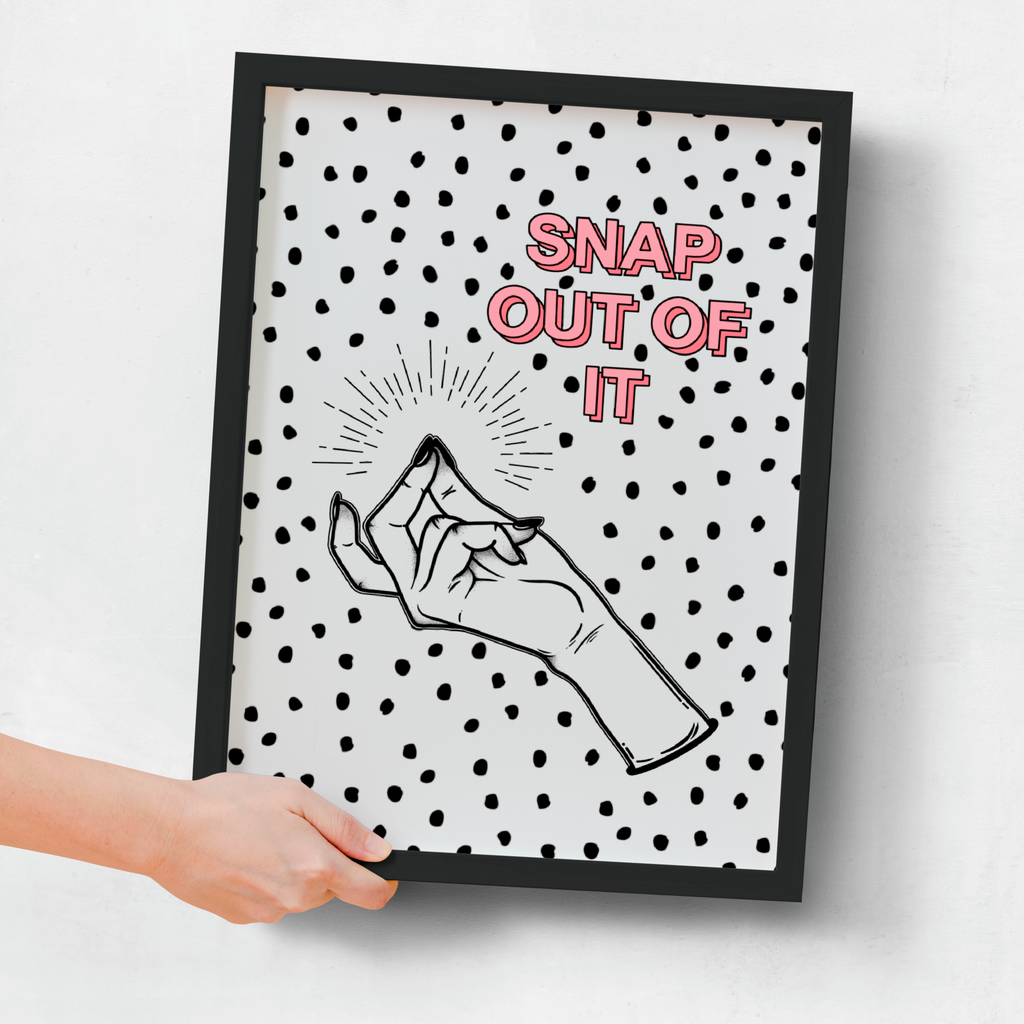 Snap Out Of It Print – Pretty Average