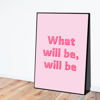 What Will Be Will Be Print Posters, Prints, & Visual Artwork Pretty Average