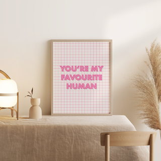 You’re My Favourite Human Print Posters, Prints, & Visual Artwork Pretty Average