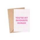 You’re My Favourite Human | A6 Greeting Card  Pretty Average   